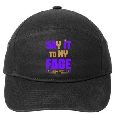 Say It To My Face Kamala Harris 2024 7-Panel Snapback Hat