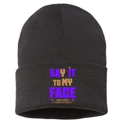 Say It To My Face Kamala Harris 2024 Sustainable Knit Beanie