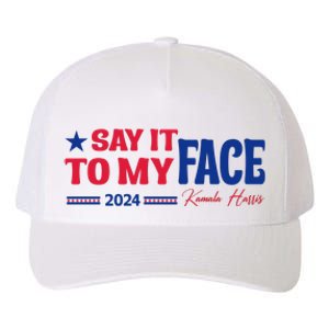 Say It To My Face Kamala Harris Yupoong Adult 5-Panel Trucker Hat