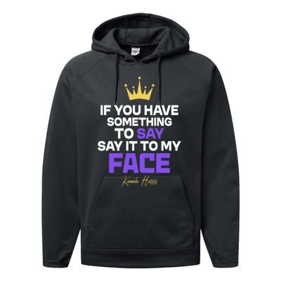 Say It To My Face Kamala Harris Performance Fleece Hoodie