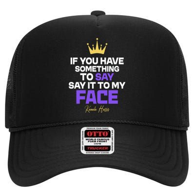 Say It To My Face Kamala Harris High Crown Mesh Back Trucker Hat