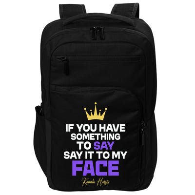 Say It To My Face Kamala Harris Impact Tech Backpack