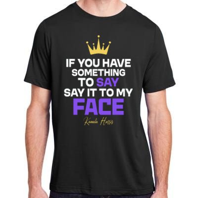 Say It To My Face Kamala Harris Adult ChromaSoft Performance T-Shirt