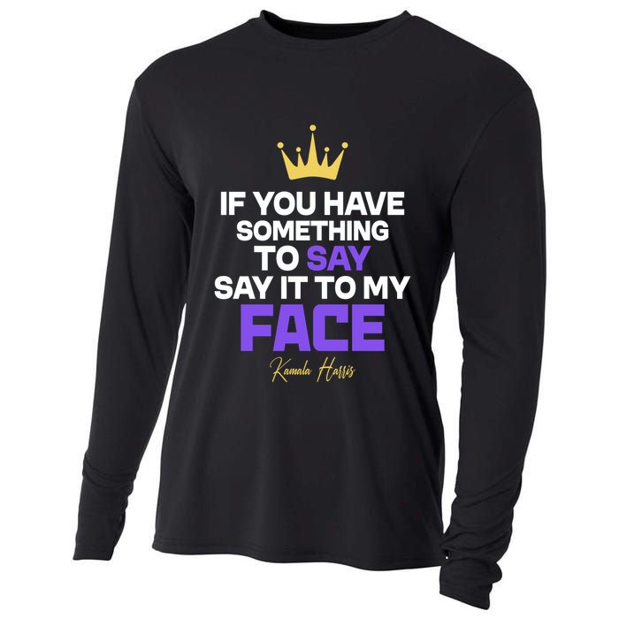 Say It To My Face Kamala Harris Cooling Performance Long Sleeve Crew