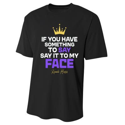 Say It To My Face Kamala Harris Performance Sprint T-Shirt