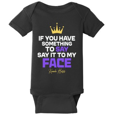 Say It To My Face Kamala Harris Baby Bodysuit