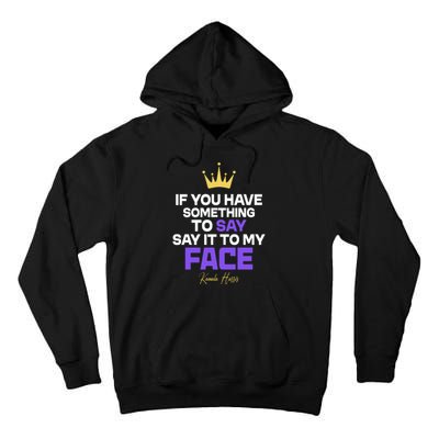 Say It To My Face Kamala Harris Tall Hoodie