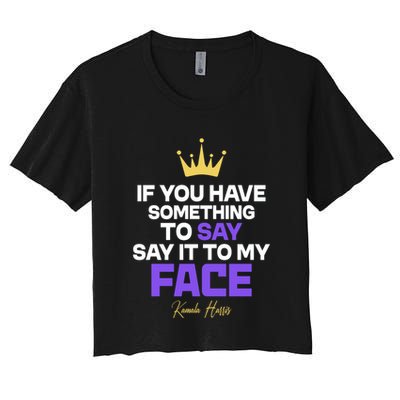 Say It To My Face Kamala Harris Crop Top