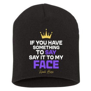 Say It To My Face Kamala Harris Short Acrylic Beanie