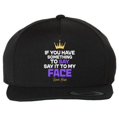 Say It To My Face Kamala Harris Wool Snapback Cap