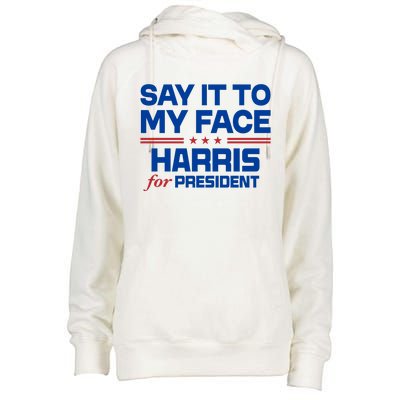 Say It To My Face Kamala Harris 24 Womens Funnel Neck Pullover Hood