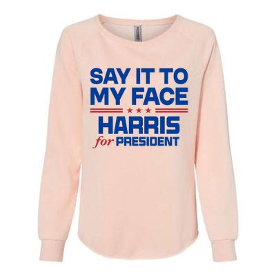 Say It To My Face Kamala Harris 24 Womens California Wash Sweatshirt