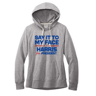 Say It To My Face Kamala Harris 24 Women's Fleece Hoodie