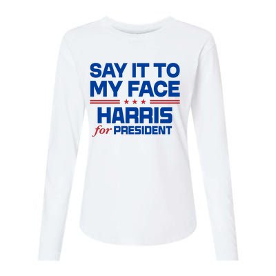 Say It To My Face Kamala Harris 24 Womens Cotton Relaxed Long Sleeve T-Shirt