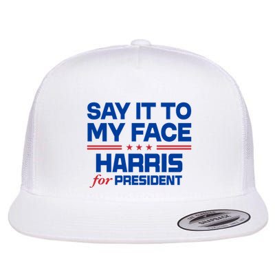 Say It To My Face Kamala Harris 24 Flatbill Hat