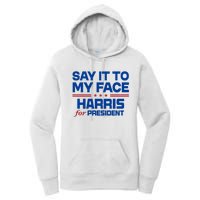 Say It To My Face Kamala Harris 24 Women's Pullover Hoodie