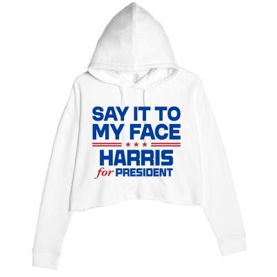 Say It To My Face Kamala Harris 24 Crop Fleece Hoodie