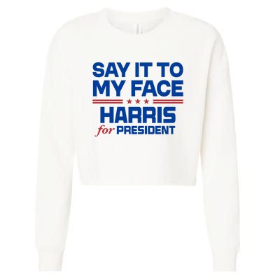 Say It To My Face Kamala Harris 24 Cropped Pullover Crew