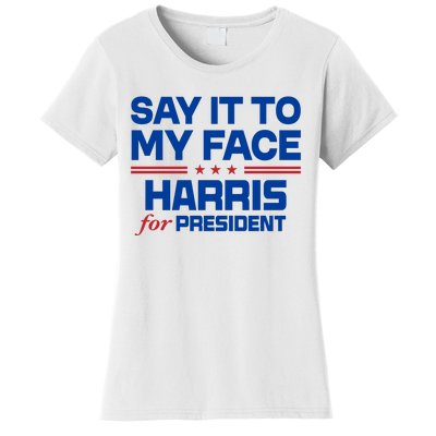 Say It To My Face Kamala Harris 24 Women's T-Shirt