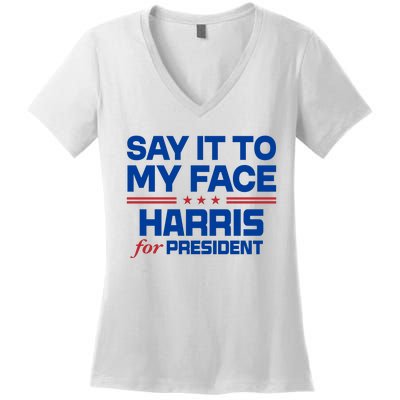 Say It To My Face Kamala Harris 24 Women's V-Neck T-Shirt