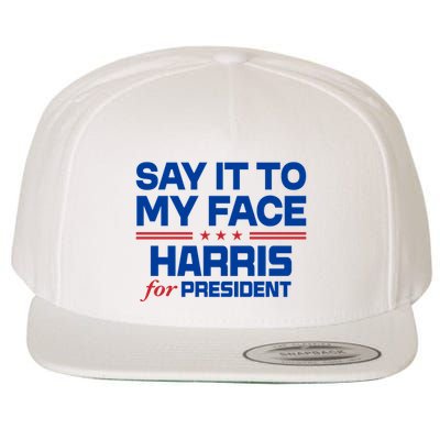 Say It To My Face Kamala Harris 24 Wool Snapback Cap