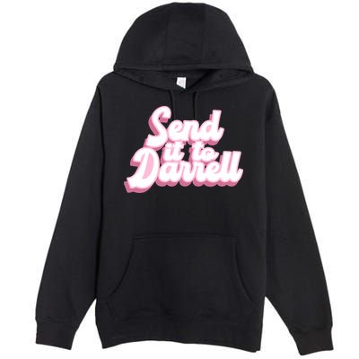 Send It To Darrell Premium Pullover Hoodie