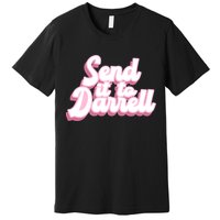 Send It To Darrell Premium T-Shirt