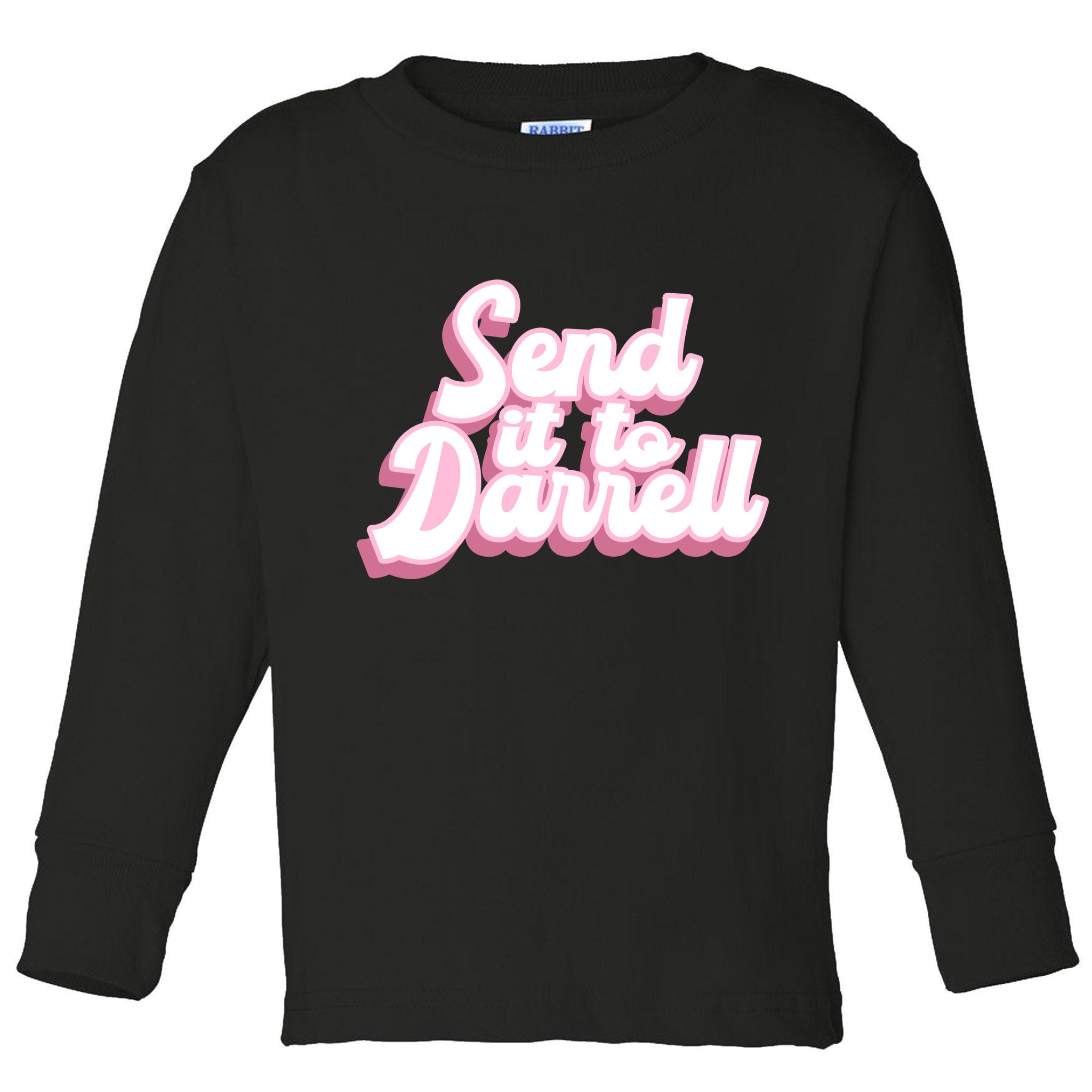 Send It To Darrell Toddler Long Sleeve Shirt