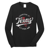 Someone In Texas Loves Me Texas Long Sleeve Shirt