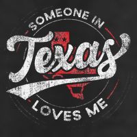 Someone In Texas Loves Me Texas Hat