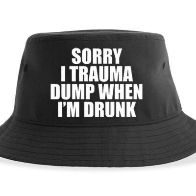 Sorry I Trauma Dump When Im Drunk Sustainable Bucket Hat