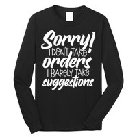 Sorry IDont Take Orders Long Sleeve Shirt