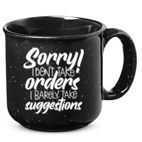 Sorry IDont Take Orders 15oz Campfire Ceramic Mug