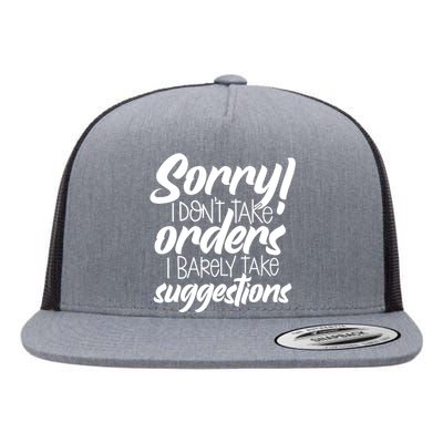 Sorry IDont Take Orders Flat Bill Trucker Hat