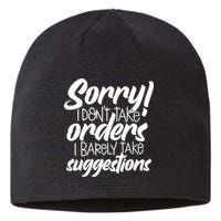 Sorry IDont Take Orders Sustainable Beanie