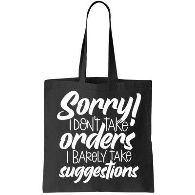 Sorry IDont Take Orders Bag