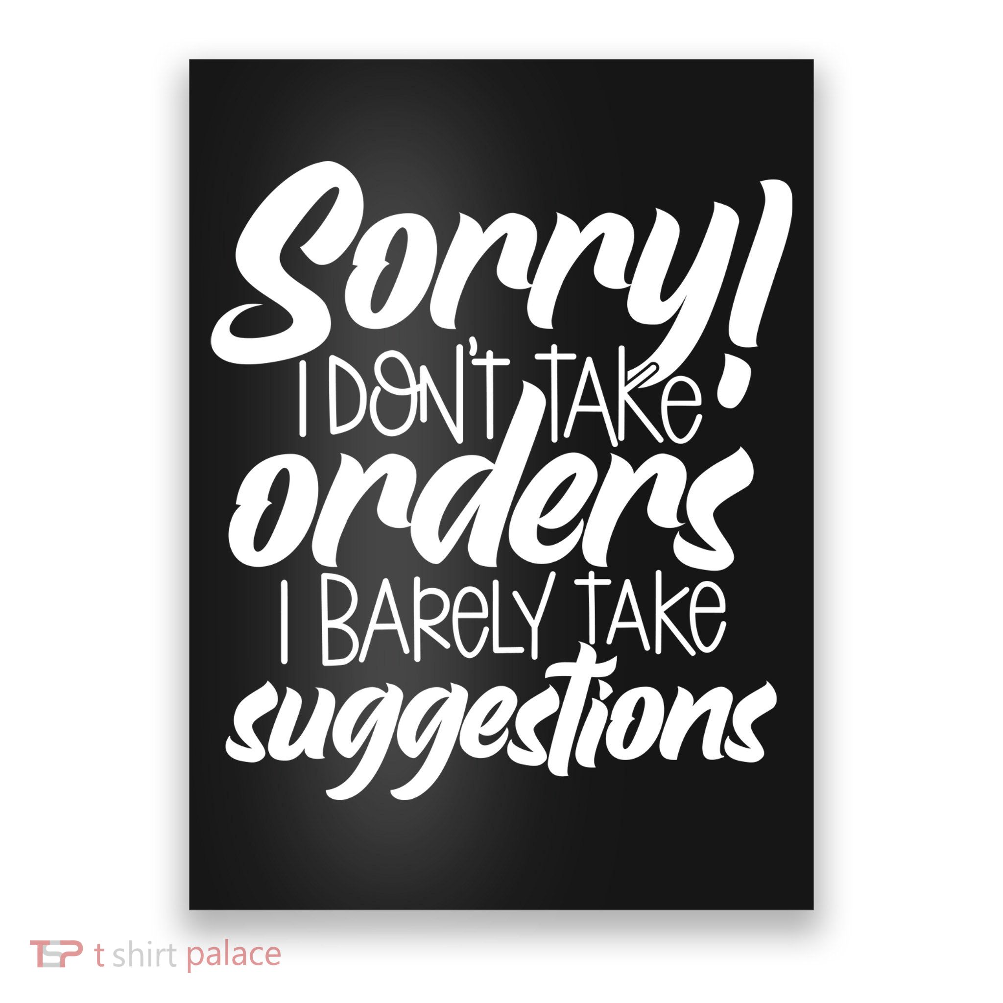 Sorry IDont Take Orders Poster