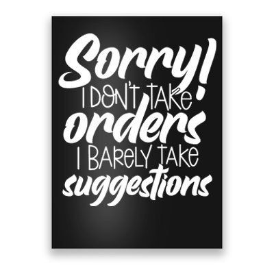 Sorry IDont Take Orders Poster