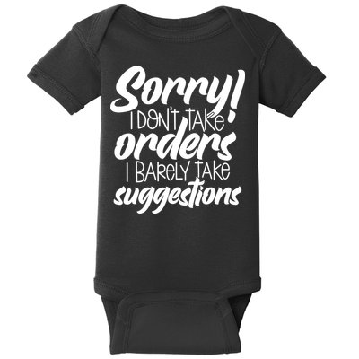 Sorry IDont Take Orders Baby Bodysuit