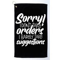 Sorry IDont Take Orders Golf Towel