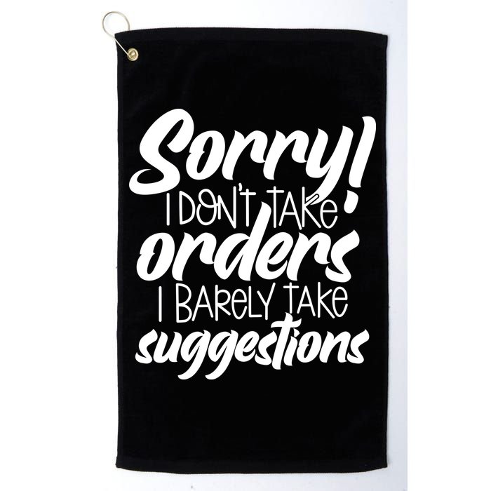 Sorry IDont Take Orders Golf Towel