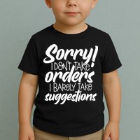 Sorry IDont Take Orders Toddler T-Shirt
