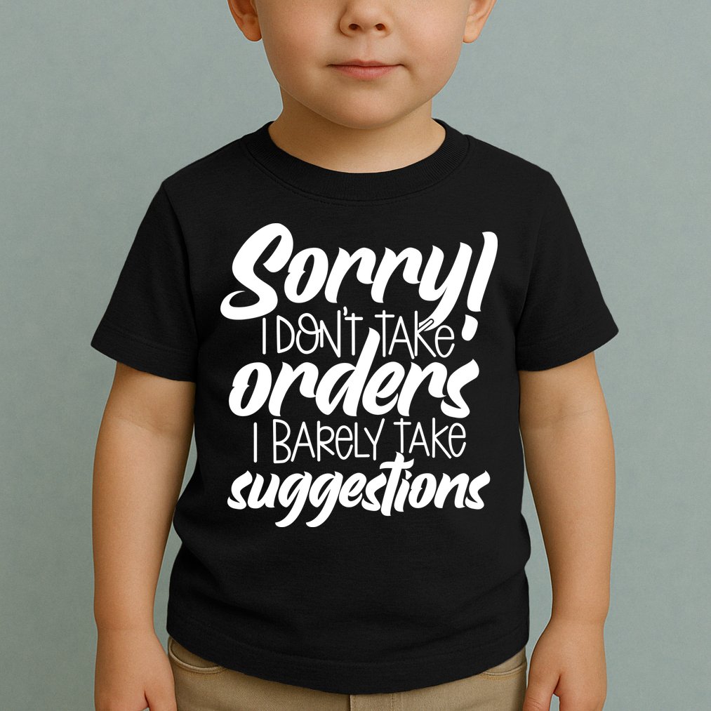 Sorry IDont Take Orders Toddler T-Shirt