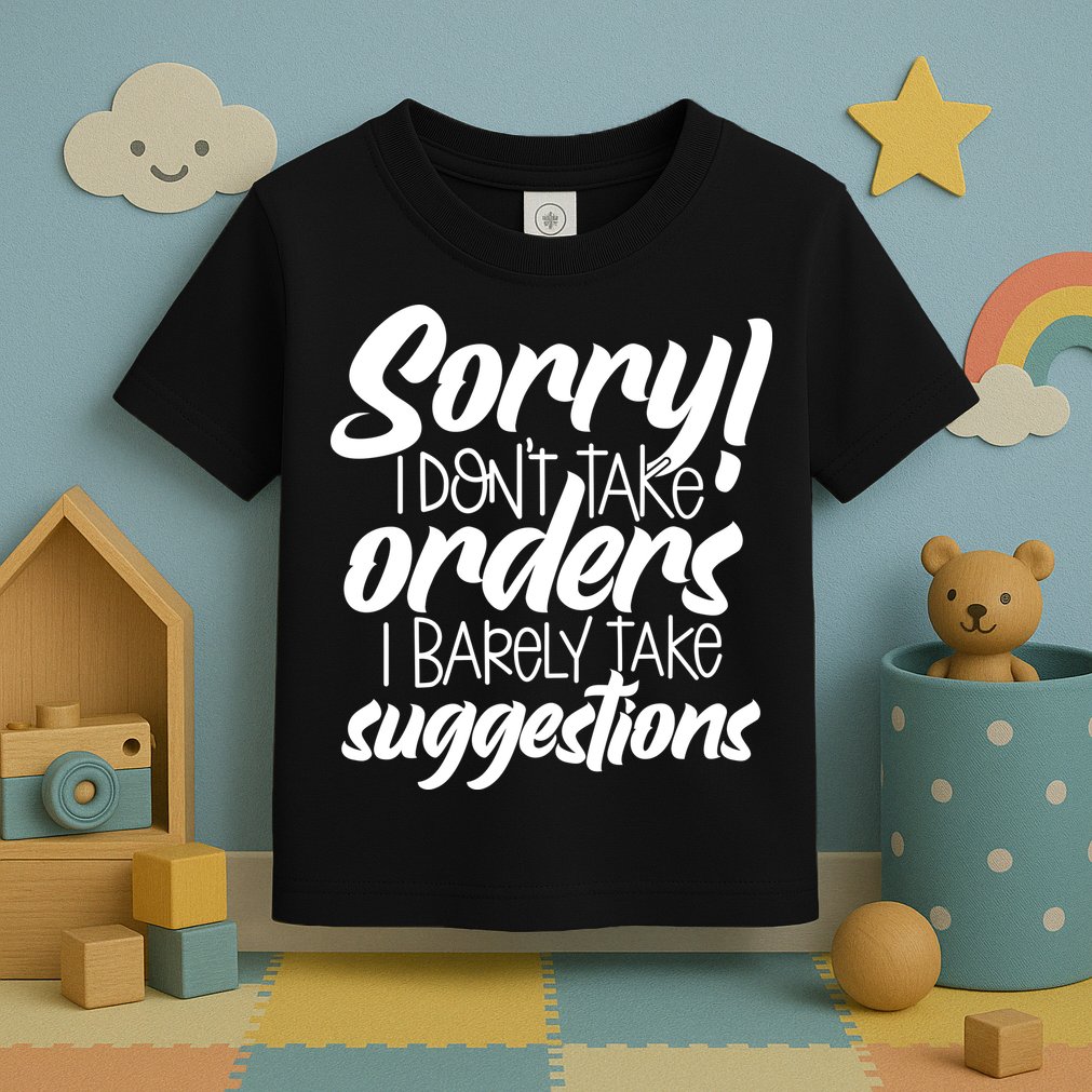 Sorry IDont Take Orders Toddler T-Shirt