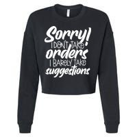 Sorry IDont Take Orders Cropped Pullover Crew