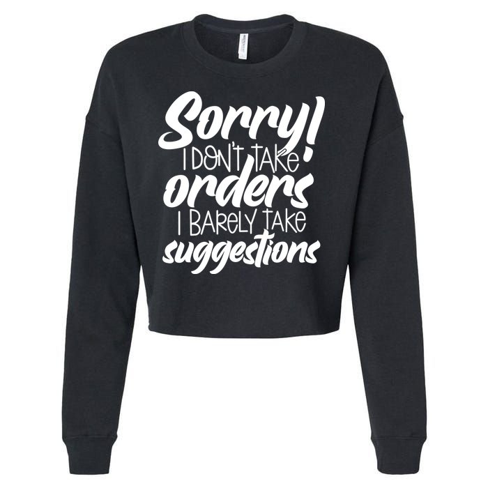 Sorry IDont Take Orders Cropped Pullover Crew