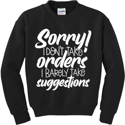 Sorry IDont Take Orders Kids Sweatshirt