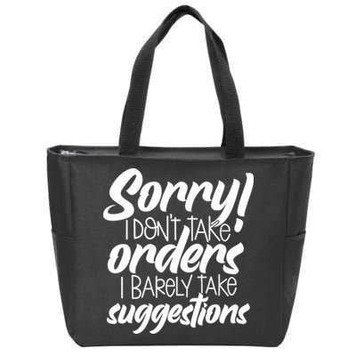 Sorry IDont Take Orders Zip Tote Bag
