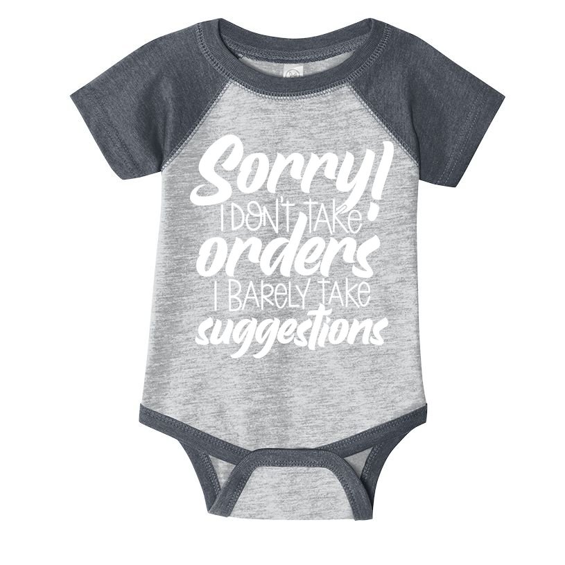 Sorry IDont Take Orders Infant Baby Jersey Bodysuit