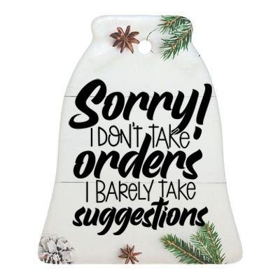 Sorry IDont Take Orders Ceramic Bell Ornament